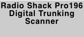 Radio Shack Pro196 Digital Trunking