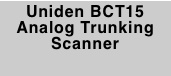 Uniden BCT15 Analog Trunking Scanner