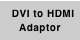 DVI to HDMI Adaptor