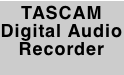 TASCAM Digital Audio Recorder