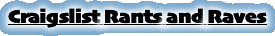 Craigslist Rants and Raves