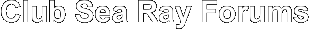 Club Sea Ray Forums