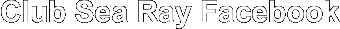 Club Sea Ray Facebook