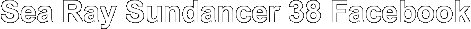 Sea Ray Sundancer 38 Facebook