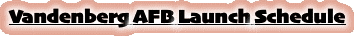 Vandenberg AFB Launch Schedule