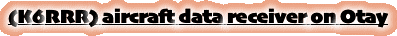 (K6RRR) aircraft data receiver on
