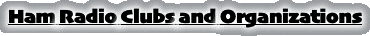 Ham Radio Clubs and Organizations