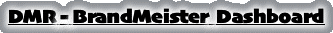 DMR - BrandMeister  Dashboard