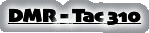 DMR - Tac 310