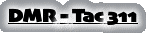 DMR - Tac 311