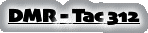 DMR - Tac 312