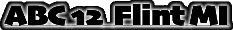 ABC 12  Flint MI
