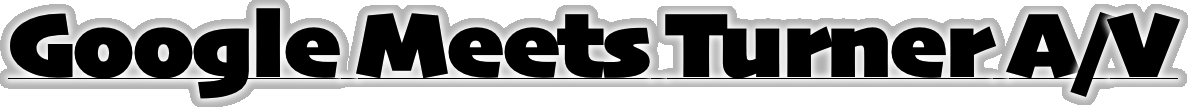 Google Meets Turner A/V