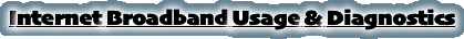 Internet Broadband Usage & Diagnostics