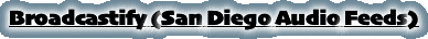 Broadcastify (San Diego Audio Feeds)