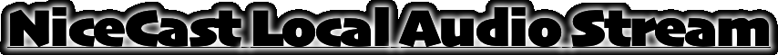 NiceCast Local Audio Stream