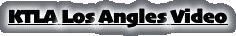 KTLA Los Angles Video