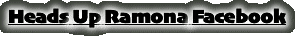 Heads Up Ramona Facebook